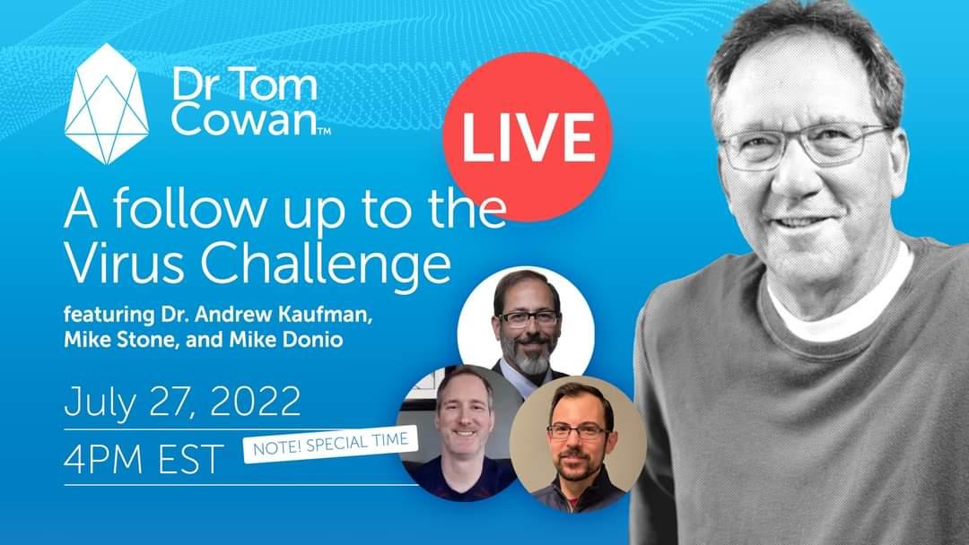 A Follow Up to the “Virus” Challenge: 7/27/22 Dr. Tom Cowan Webinar With Dr. Andrew Kaufman, Mike Stone, and Mike Donio