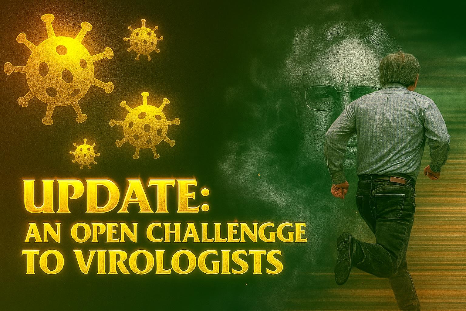 Update 2: An Open Challenge to Virologists