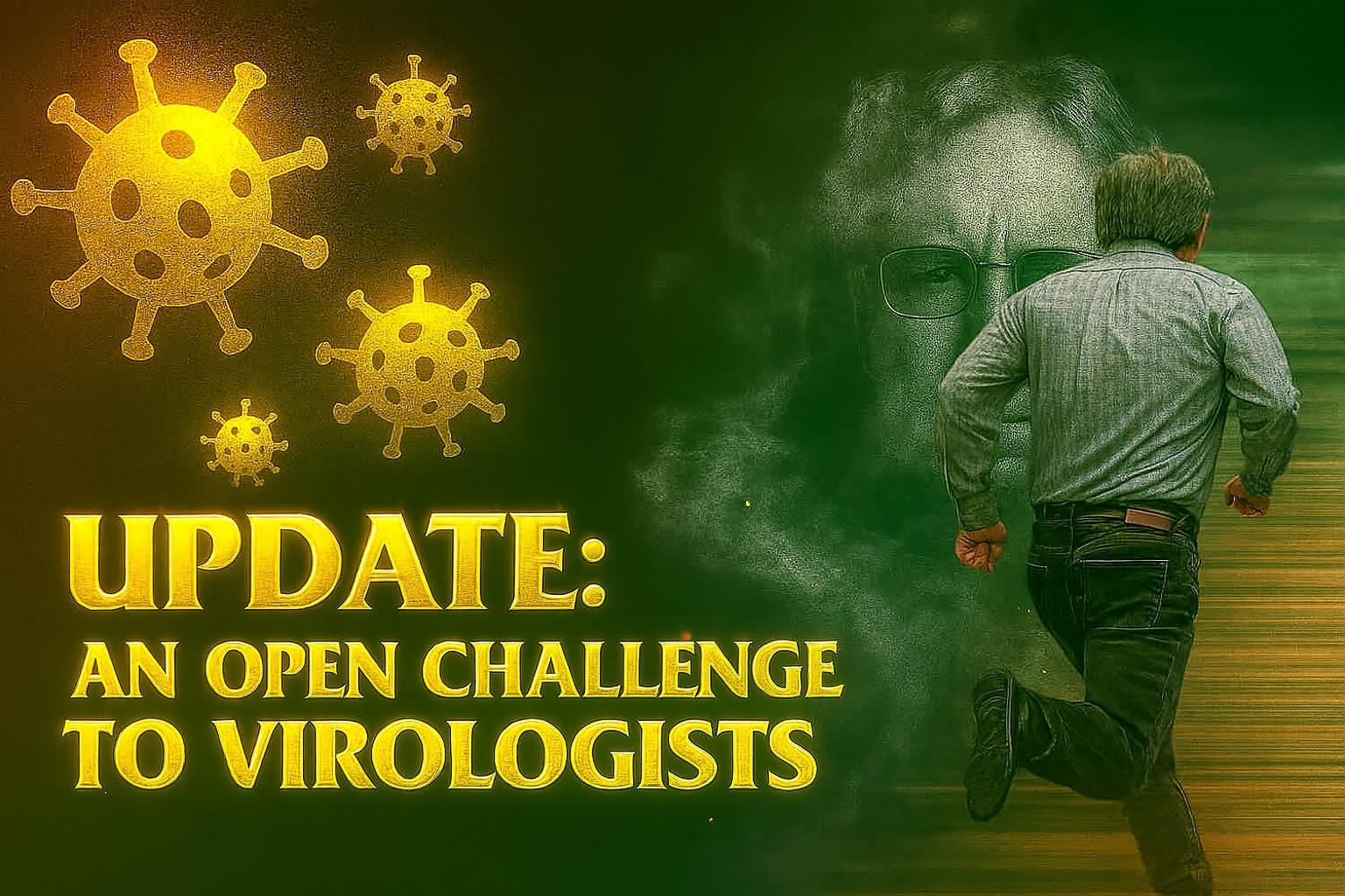 Update 2: An Open Challenge to Virologists